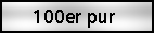 100er pur